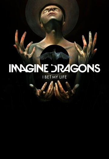 Imagine Dragons: I Bet My Life (2014)
